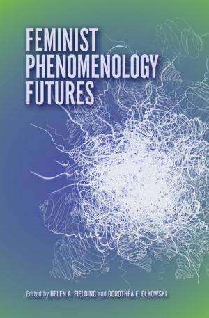 Cover of the book Feminist Phenomenology Futures by Bertrand Russell, Albert Schweitzer, Baruch Spinoza