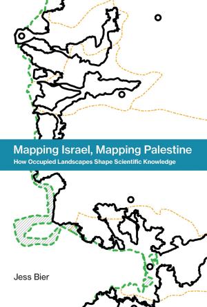 Cover of the book Mapping Israel, Mapping Palestine by Mark B. Brown