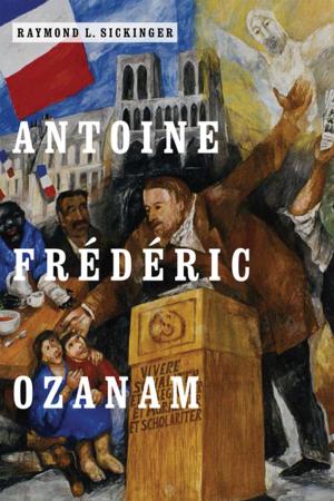 Cover of the book Antoine Frédéric Ozanam by Joseph A. Dane