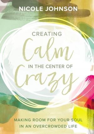 Book cover of Creating Calm in the Center of Crazy