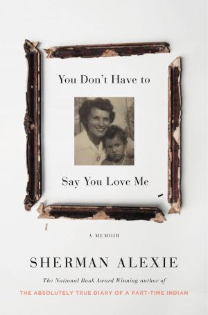 Cover of the book You Don't Have to Say You Love Me by Sam Hawken