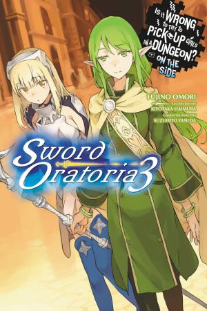 Cover of the book Is It Wrong to Try to Pick Up Girls in a Dungeon? On the Side: Sword Oratoria, Vol. 3 (light novel) by Asari Endou, Marui-no