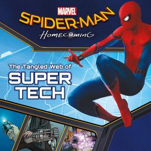 Cover of the book Spider-Man: Homecoming: The Tangled Web of Super Tech by Wendy Mass, Michael Brawer