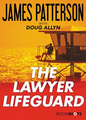 Cover of the book The Lawyer Lifeguard by James Patterson