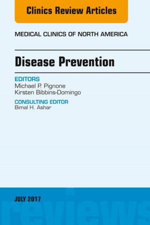 Cover of the book Disease Prevention, An Issue of Medical Clinics of North America, E-Book by Sonya Malekzadeh, MD
