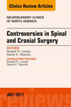 Cover of the book Controversies in Spinal and Cranial Surgery, An Issue of Neurosurgery Clinics of North America, E-Book by Sandra Herrgesell
