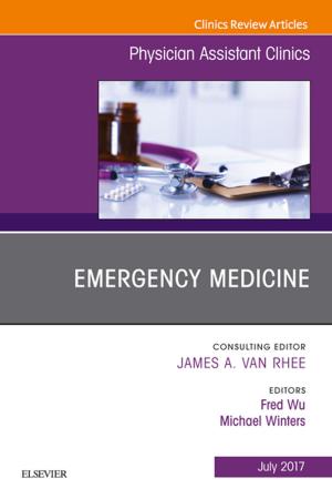Cover of the book Emergency Medicine, An Issue of Physician Assistant Clinics, E-Book by Brad Bowling, FRCSEd(Ophth), FRCOphth, FRANZCO, Jack J. Kanski, MD, MS, FRCS, FRCOphth