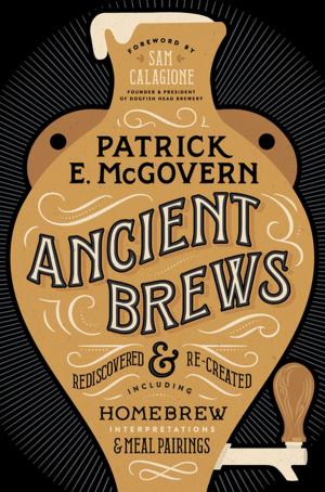 Cover of the book Ancient Brews: Rediscovered and Re-created by Henry Petroski, Catherine Petroski