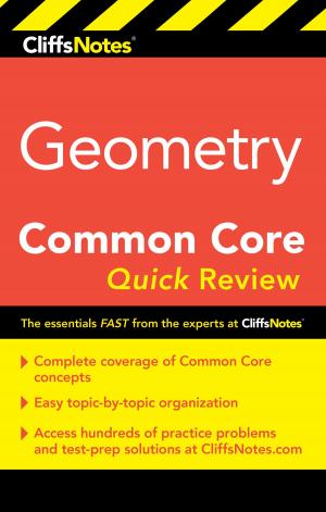 Cover of the book CliffsNotes Geometry Common Core Quick Review by Annemarie van Haeringen