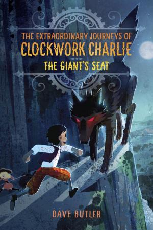bigCover of the book The Giant's Seat (The Extraordinary Journeys of Clockwork Charlie) by 
