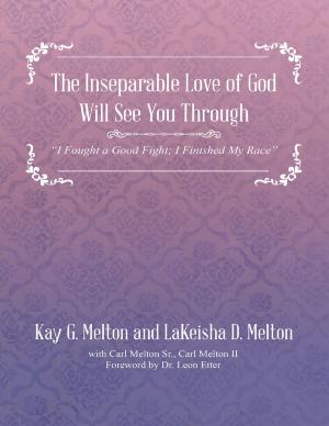 Cover of The Inseparable Love of God Will See You Through: "I Fought a Good Fight; I Finished My Race"