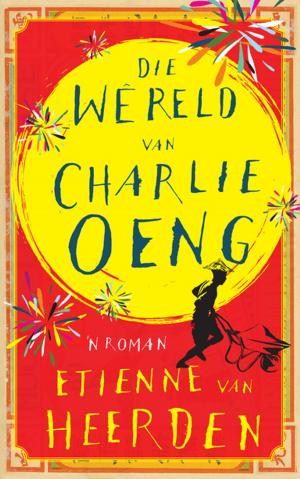 Cover of the book Die wêreld van Charlie Oeng by Peter Dunseith