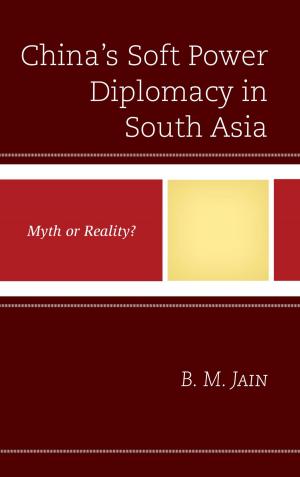 Cover of the book China's Soft Power Diplomacy in South Asia by Benjamin Bahney, David M. Blum, J. Edward Conway, Brian A. Gordon, General David McKiernan, Howard J. Shatz, Colonel Clayton O. Sheffield