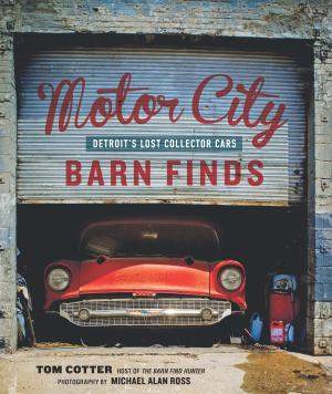 Cover of the book Motor City Barn Finds by Dwight Zimmerman, Greg Scott