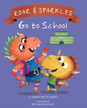 Cover of the book Roar and Sparkles Go to School by Ethan Long