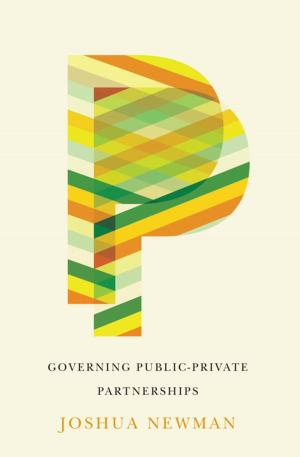 Cover of the book Governing Public-Private Partnerships by Ken S. Coates, William R. Morrison