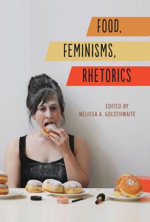 Cover of the book Food, Feminisms, Rhetorics by Noe Montez
