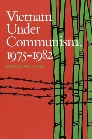 Cover of the book Vietnam Under Communism, 1975–1982 by Robert E. Hall, Alvin Rabushka