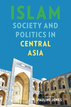 Cover of the book Islam, Society, and Politics in Central Asia by Kathleen George
