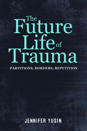 Cover of the book The Future Life of Trauma by Vicente Quirarte