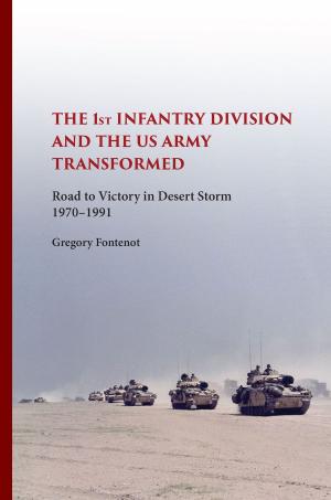 Book cover of The First Infantry Division and the U.S. Army Transformed