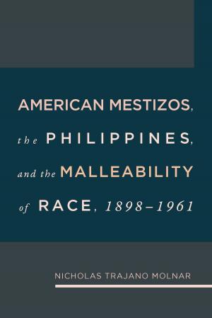 Cover of the book American Mestizos, The Philippines, and the Malleability of Race by 