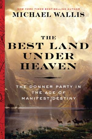 Book cover of The Best Land Under Heaven: The Donner Party in the Age of Manifest Destiny