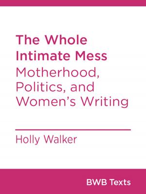 Cover of the book The Whole Intimate Mess by Angela Wanhalla
