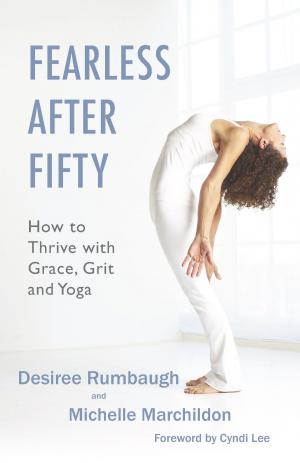 Cover of the book Fearless After Fifty: How to Thrive with Grace, Grit and Yiga by Barbara Czermak
