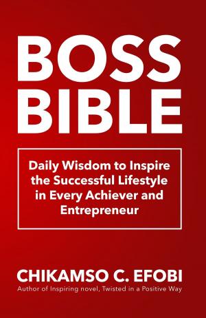 Cover of the book Boss Bible: Daily Wisdom to Inspire the Successful Lifestyle in Every Achiever and Entrepreneur by Raiden Germain