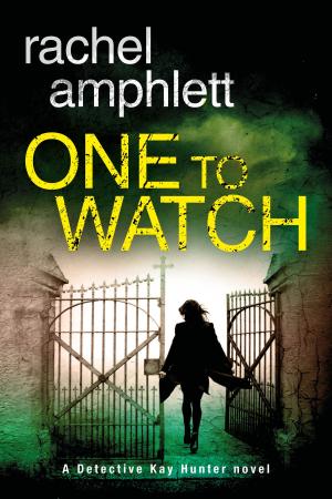 Cover of the book One to Watch (Detective Kay Hunter crime thriller series, Book 3) by Rachel Amphlett