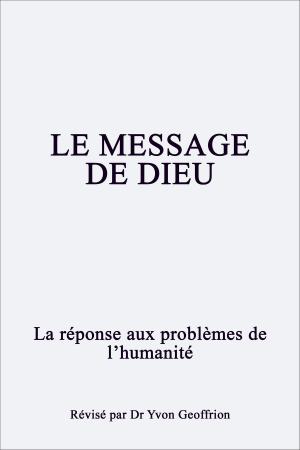 Cover of the book Le Message Authentique De Dieu by Mark Vedder, John Nelson Darby