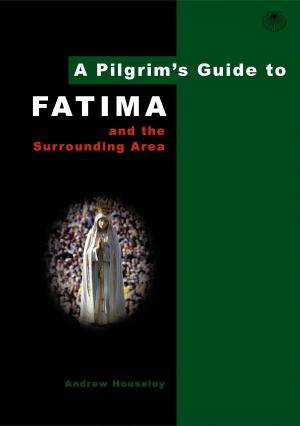 Cover of the book A Pilgrim's Guide to Fatima by Lydia Dupra
