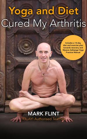 Cover of the book Yoga and Diet Cured my Arthritis by David Corr