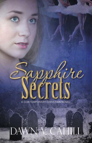 Cover of the book Sapphire Secrets: A Christian Contemporary Novel by Dmitriy Kushnir