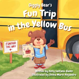 Cover of the book Giggly Bear's Fun Trip in the Yellow Bus by Brenda Mohammed