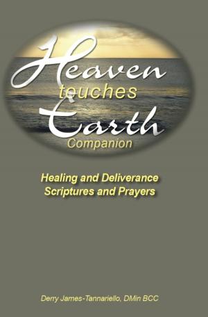 Cover of the book Heaven Touches Earth Companion Healing and Deliverance Scriptures and Prayers by Bud Davis