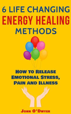 Book cover of 6 Life Changing Energy Healing Methods