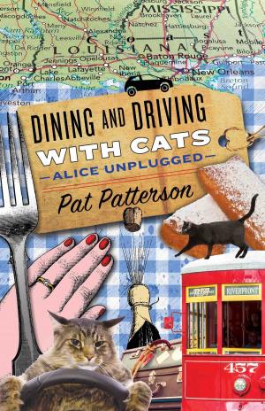 Cover of the book Dining and Driving with Cats: Alice Unplugged by Rosa Scudera