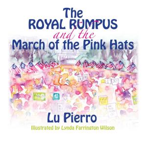 Cover of the book the Royal Rumpus and the March of the Pink Hats by Darrah Glass