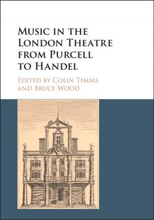 Cover of the book Music in the London Theatre from Purcell to Handel by Dr Gian Andrea Pagnoni, Stephen Roche