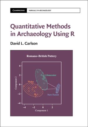 Cover of the book Quantitative Methods in Archaeology Using R by Anne-Maree Farrell, John Devereux, Isabel Karpin, Penelope Weller