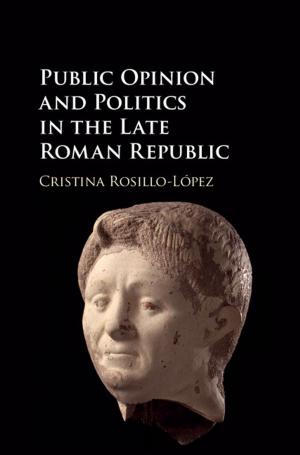Cover of the book Public Opinion and Politics in the Late Roman Republic by 