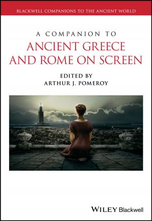 Cover of the book A Companion to Ancient Greece and Rome on Screen by Erik Hellman
