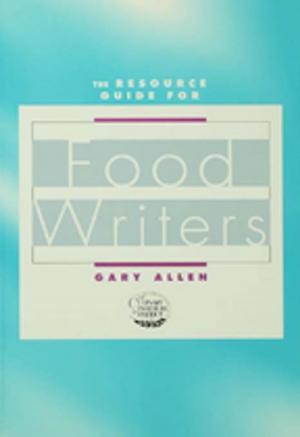 Cover of the book Resource Guide for Food Writers by Todd Hayen