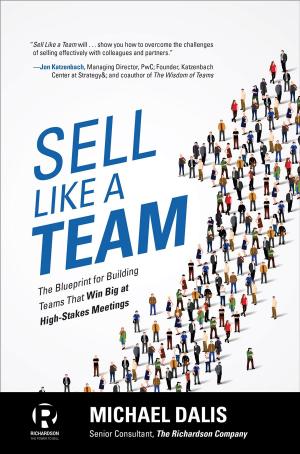 Cover of the book Sell Like a Team: The Blueprint for Building Teams that Win Big at High-Stakes Meetings by Victor Buzzotta, R. E. Lefton
