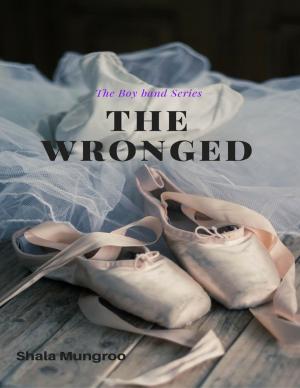 Cover of the book The Wronged (The Boy Band Series) by Lady Dyanna