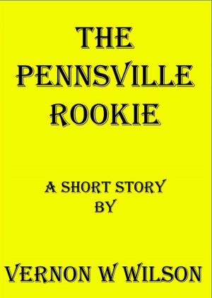 Cover of the book The Pennsville Rookie by Speer Morgan