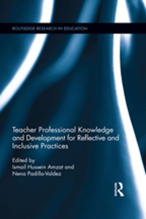 Cover of the book Teacher Professional Knowledge and Development for Reflective and Inclusive Practices by Steve Clarke