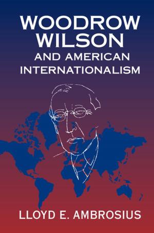 Cover of the book Woodrow Wilson and American Internationalism by Barbara Brühwiler